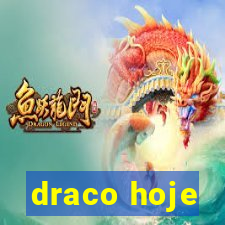 draco hoje