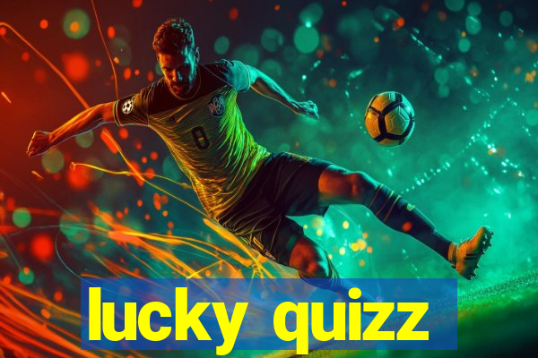 lucky quizz