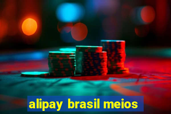 alipay brasil meios