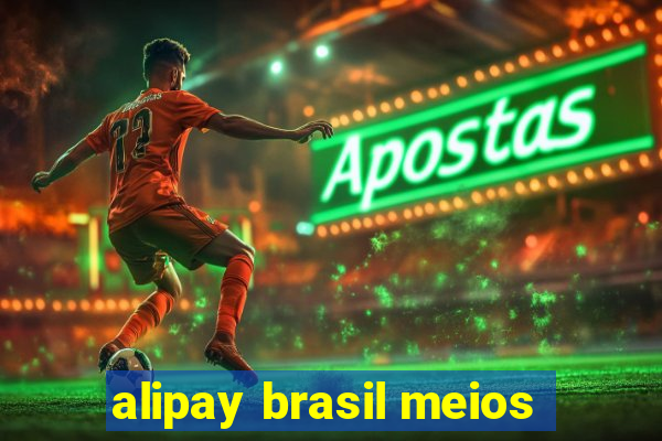 alipay brasil meios