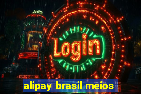 alipay brasil meios