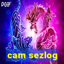 cam sezlog