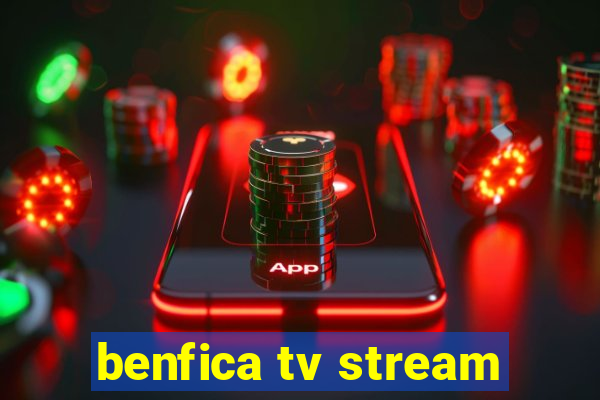 benfica tv stream