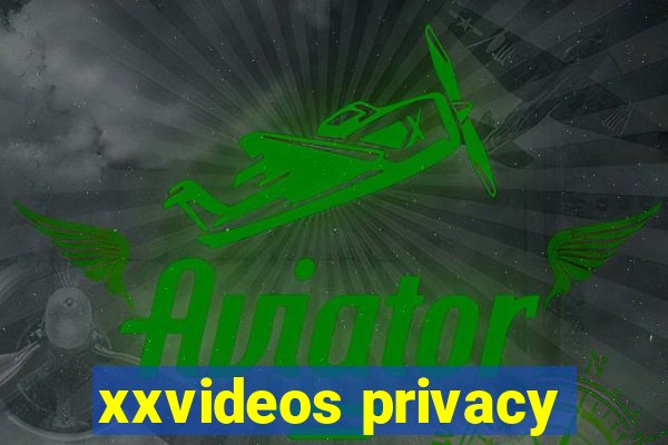 xxvideos privacy