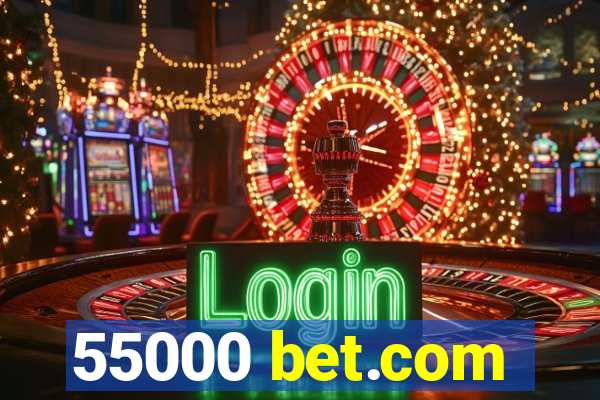 55000 bet.com