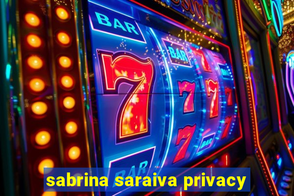 sabrina saraiva privacy