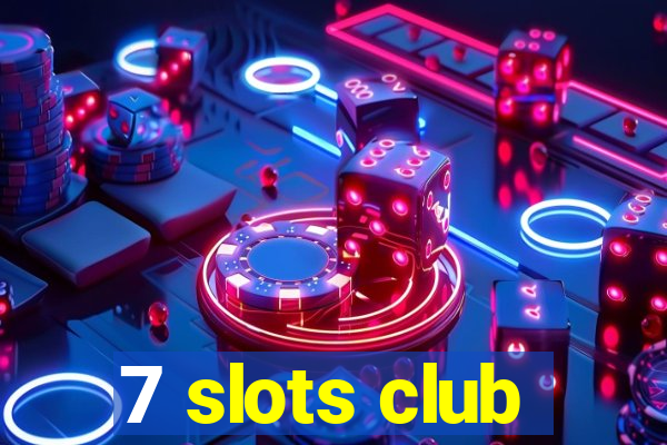 7 slots club