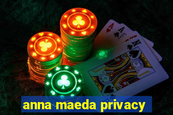 anna maeda privacy
