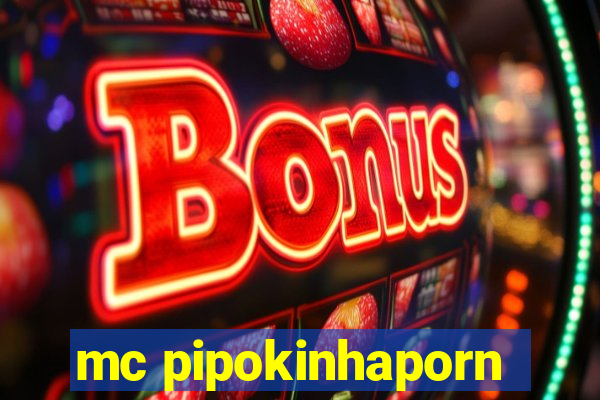 mc pipokinhaporn