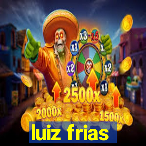luiz frias