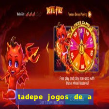 tadepe jogos de a  o