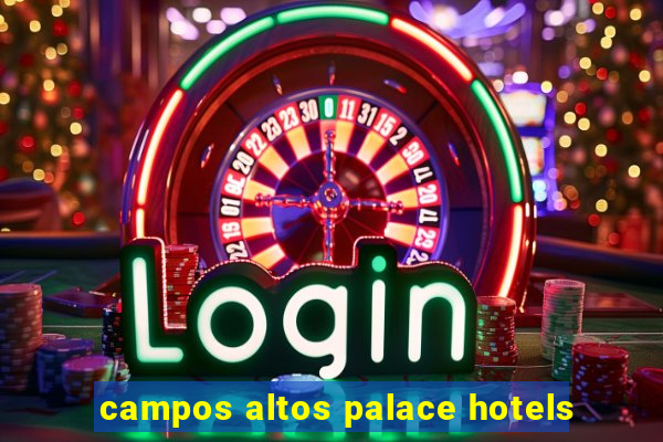 campos altos palace hotels