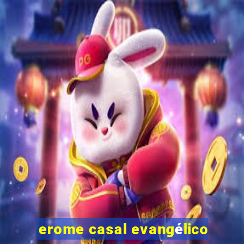 erome casal evangélico