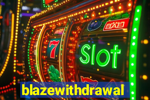 blazewithdrawal