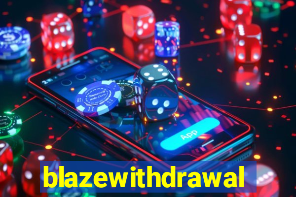 blazewithdrawal