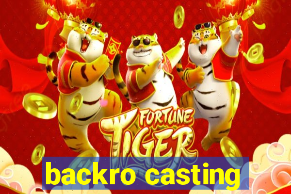 backro casting