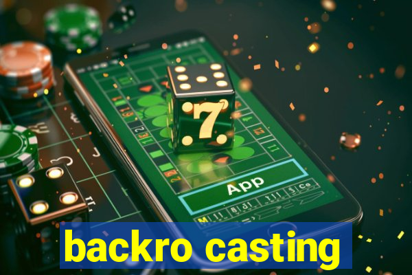 backro casting