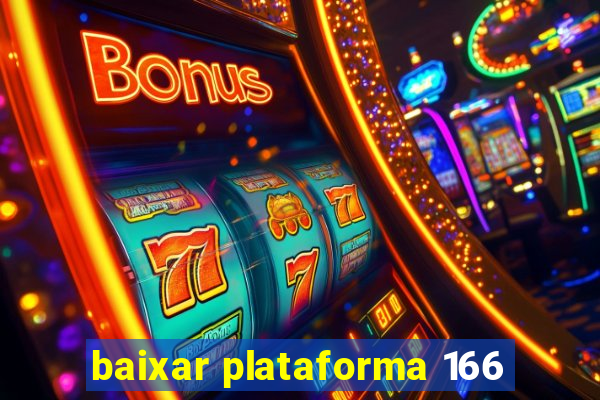 baixar plataforma 166