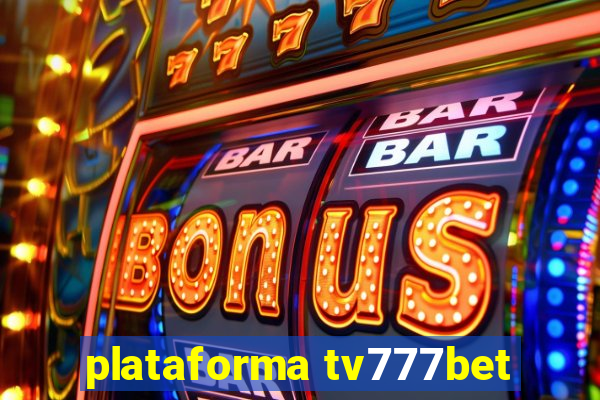 plataforma tv777bet