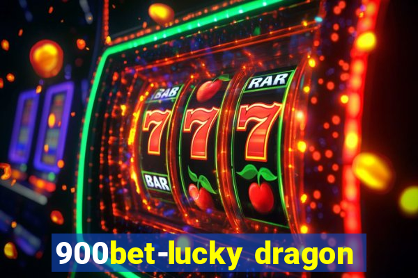 900bet-lucky dragon