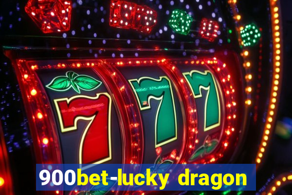 900bet-lucky dragon