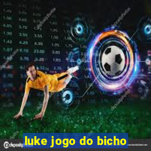 luke jogo do bicho