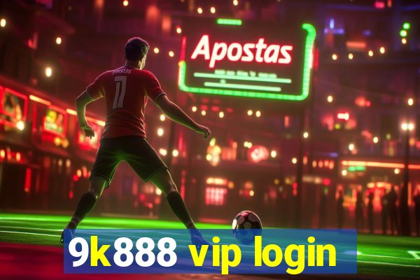 9k888 vip login