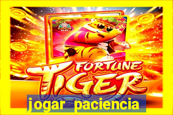 jogar paciencia haja paciencia