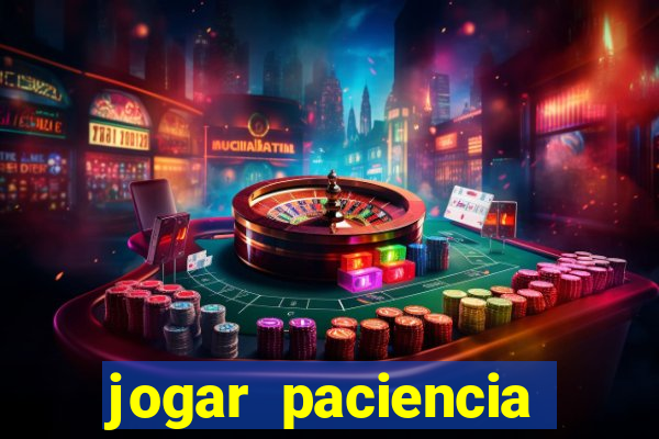 jogar paciencia haja paciencia
