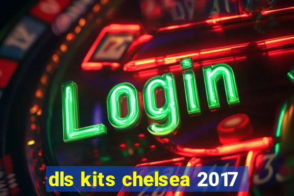 dls kits chelsea 2017