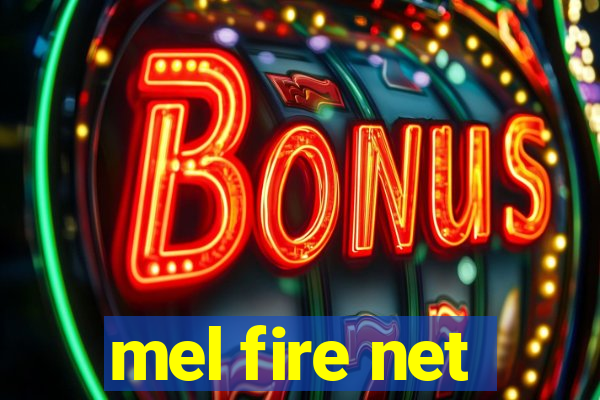 mel fire net
