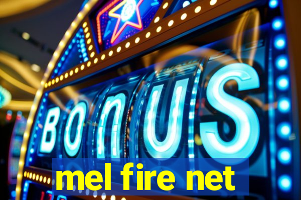 mel fire net