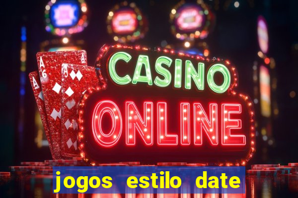 jogos estilo date ariane para android