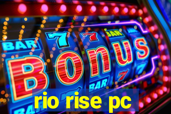 rio rise pc