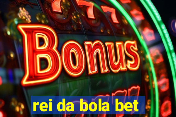 rei da bola bet