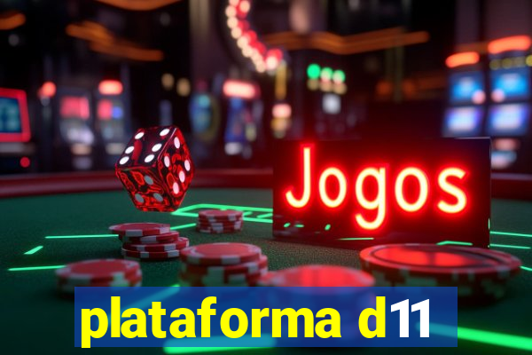 plataforma d11