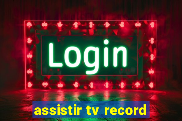 assistir tv record