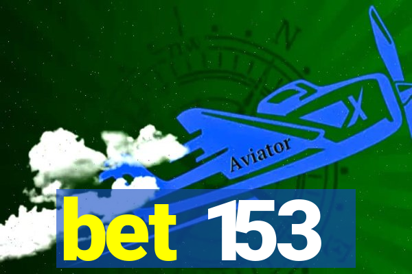 bet 153