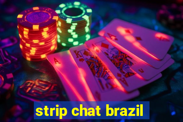strip chat brazil