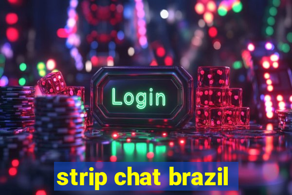 strip chat brazil