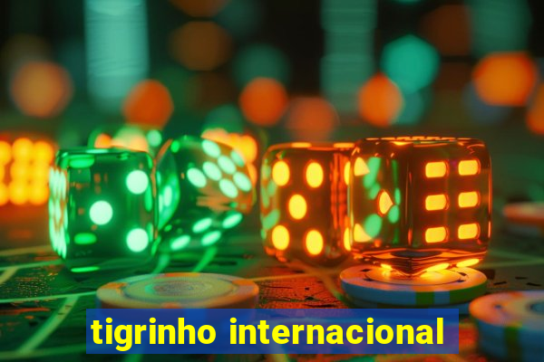 tigrinho internacional
