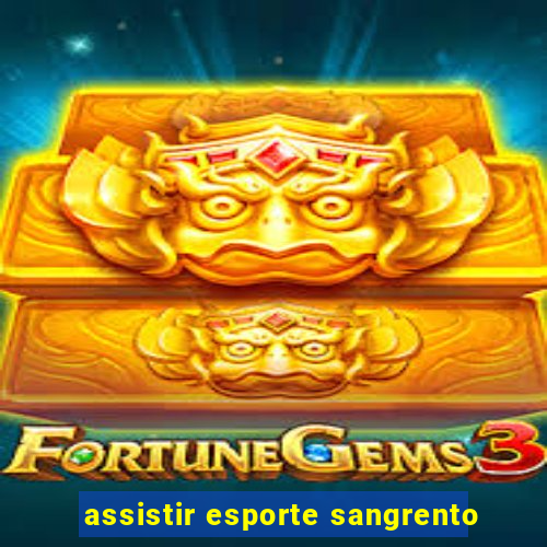 assistir esporte sangrento