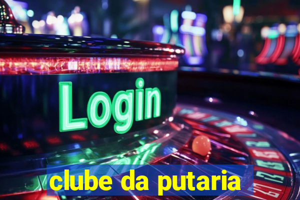 clube da putaria