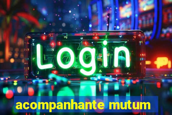 acompanhante mutum