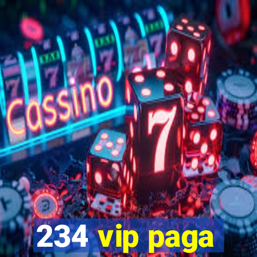234 vip paga