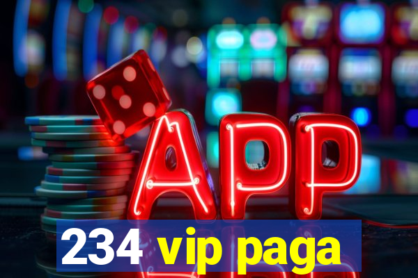 234 vip paga