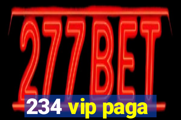 234 vip paga