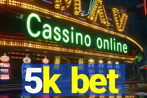 5k bet