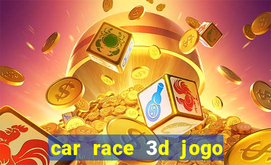car race 3d jogo de carros