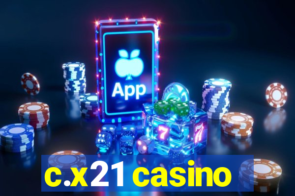c.x21 casino